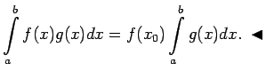 $\displaystyle \int\limits_a^bf(x)g(x)dx=f(x_0)\int\limits_a^bg(x)dx\/.\;\blacktriangleleft$