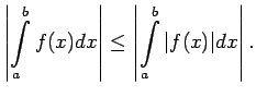 $\displaystyle \left\vert\int\limits_a^bf(x)dx\right\vert\leq\left\vert\int\limits_a^b\vert f(x)\vert dx\right\vert\/.$