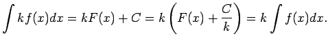 $\displaystyle \int kf(x)dx=kF(x)+C=k\left(F(x)+\frac{C}{k}\right)=k\int f(x)dx\/.$