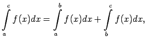 $\displaystyle \int\limits_a^cf(x)dx=\int\limits_a^bf(x)dx+\int\limits_b^cf(x)dx\/,$