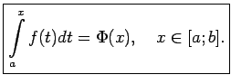 $\displaystyle \boxed{\int\limits_a^xf(t)dt=\Phi(x),\quad x\in[a;b].}$