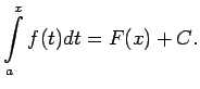 $\displaystyle \int\limits_a^xf(t)dt=F(x)+C\/.$