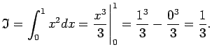 $\displaystyle \mathfrak{I}=\int_0^1x^2dx=\frac{x^3}{3}\Bigg\vert _0^1=
\frac{1^3}{3}-\frac{0^3}{3}=\frac{1}{3}\/.$