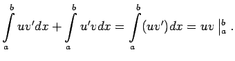 $\displaystyle \int\limits_a^buv'dx+\int\limits_a^bu'vdx=\int\limits_a^b(uv')dx=uv\left\vert _a^b\right.\/.$