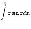 $\displaystyle \int\limits_0^{\frac{\pi}{2}}x\sin xdx\/.$