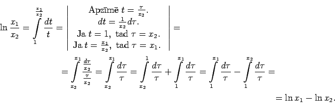\begin{multline*}
\ln\frac{x_1}{x_2}=\int\limits_1^{\frac{x_1}{x_2}}\frac{dt}{t...
...u}-
\int\limits_1^{x_2}\frac{d\tau}{\tau}=\\
=\ln x_1-\ln x_2.
\end{multline*}
