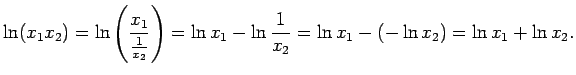$\displaystyle \ln(x_1x_2)=\ln\left(\frac{x_1}{\frac{1}{x_2}}\right)=
\ln x_1-\ln\frac{1}{x_2}=\ln x_1-(-\ln x_2)=\ln x_1+\ln x_2\/.$
