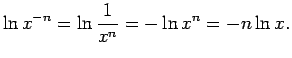 $\displaystyle \ln x^{-n}=\ln\frac{1}{x^n}=-\ln x^n=-n\ln x\/.$