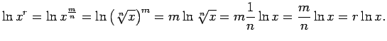 $\displaystyle \ln x^r=\ln x^{\frac{m}{n}}=\ln\left(\sqrt[n]{x}\right)^m=
m\ln\sqrt[n]{x}=m\frac{1}{n}\ln x=\frac{m}{n}\ln x=r\ln x\/.$