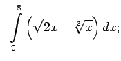 $\displaystyle \;\;\int\limits_0^8\left(\sqrt{2x}+\sqrt[3]{x}\right)dx;$
