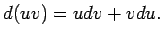 $\displaystyle d(uv)=udv+vdu\/.$