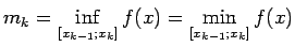 $\displaystyle m_k=\inf\limits_{[x_{k-1};x_k]}f(x)=\min\limits_{[x_{k-1};x_k]}f(x)$