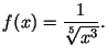 $\displaystyle f(x)=\frac{1}{\sqrt[5]{x^3}}\/.$