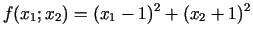 $\displaystyle f(x_{1};x_{2})=(x_{1}-1)^{2}+(x_{2}+1)^{2}$