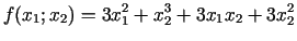 $\displaystyle f(x_{1};x_2 ) = 3x_1^2 + x_2^3 + 3x_1 x_2 + 3x_2^2$