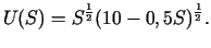 $\displaystyle U(S)=S^{\frac{1}{2}}(10 - 0,5S)^{\frac{1}{2}}.$