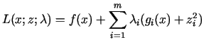 $\displaystyle L(x;z;\lambda)=f(x)+\sum\limits_{i = 1}^m\lambda_i (g_i (x)+z_i^2)$