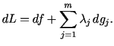 $\displaystyle dL=df+\sum\limits_{j = 1}^m\lambda_j  dg_j.\ $