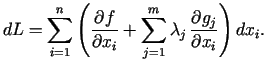 $\displaystyle dL=\sum\limits_{i =1}^n\left(\frac{\partial f}{\partial x_i} +\sum\limits_{j =1}^m\lambda_j \frac{\partial g_j }{\partial x_i}\right)dx_i.$
