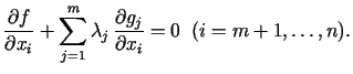 $\displaystyle \frac{\partial f}{\partial x_i}+\sum\limits_{j = 1}^m\lambda _j  \frac{\partial g_j}{\partial x_i}=0\;\;(i=m+1,\ldots,n).$