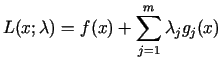 $\displaystyle L(x;\lambda)=f(x)+\sum\limits_{j =1}^m\lambda_j g_j (x)$
