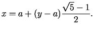 $\displaystyle x = a + (y - a){\frac{\sqrt 5 - 1}{2}}.$