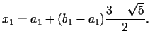 $\displaystyle x_1 = a_1 + (b_1 - a_1 ){\frac{3 - \sqrt 5 }{2}}.$