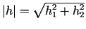 $ \vert h\vert=\sqrt{h_1^2+h_2^2}$