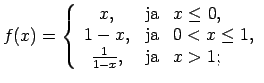$ f(x)=\left\{\begin{array}{ccl}
x, & \text{ja} & x\leq 0, \\
1-x, & \text{ja} & 0<x\leq 1, \\
\frac{1}{1-x}, & \text{ja} & x>1; \\
\end{array}\right.$