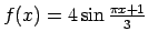 $ f(x)=4\sin\frac{\pi x+1}{3}$