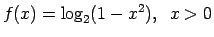 $ f(x)=\log_2(1-x^2),\;\;x>0$