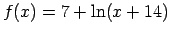$ f(x)=7+\ln(x+14)$