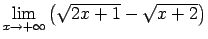 $ \lim\limits_{x\rightarrow+\infty}\left(\sqrt{2x+1}-\sqrt{x+2}\right)$