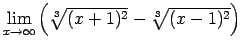 $ \lim\limits_{x\rightarrow\infty}\left(\sqrt[3]{(x+1)^2}-\sqrt[3]{(x-1)^2}\right)$