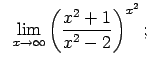 $\displaystyle \;\;\lim\limits_{x\rightarrow\infty}\left(\frac{x^2+1}{x^2-2}\right)^{x^2};$