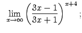 $\displaystyle \;\;\lim\limits_{x\rightarrow\infty}\left(\frac{3x-1}{3x+1}\right)^{x+4};$