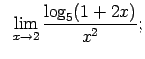 $\displaystyle \;\;\lim\limits_{x\rightarrow 2}\frac{\log_5(1+2x)}{x^2};$