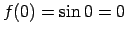 $ f(0)=\sin 0=0$