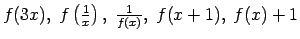 $ f(3x),\;f\left(\frac{1}{x}\right),\;\frac{1}{f(x)},\;f(x+1),\;f(x)+1$