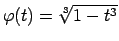$ \varphi(t)=\sqrt[3]{1-t^3}$