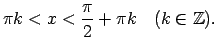 $\displaystyle \pi k<x<\frac{\pi}{2}+\pi k\quad (k\in\mathbb{Z}).$