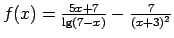 $ f(x)=\frac{5x+7}{\lg(7-x)}-\frac{7}{(x+3)^2}$