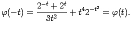$\displaystyle \varphi(-t)=\frac{2^{-t}+2^t}{3t^2}+t^42^{-t^2}=\varphi(t)\/.$