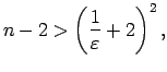 $\displaystyle n-2>\left(\frac{1}{\varepsilon}+2\right)^2,$