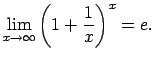 $\displaystyle \lim\limits_{x\rightarrow\infty}\left(1+\frac{1}{x}\right)^x=e\/.$