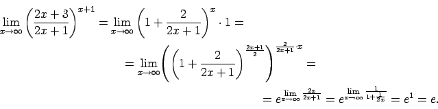 \begin{multline*}
\lim\limits_{x\rightarrow\infty}\left(\frac{2x+3}{2x+1}\right...
...\lim\limits_{x\rightarrow\infty}\frac{1}{1+\frac{1}{2x}}}=e^1=e.
\end{multline*}