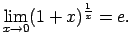 $\displaystyle \lim\limits_{x\rightarrow 0}(1+x)^{\frac{1}{x}}=e\/.$
