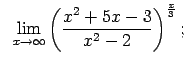 $\displaystyle \;\;\lim\limits_{x\rightarrow\infty}\left(\frac{x^2+5x-3}{x^2-2}\right)^{\frac{x}{3}};$