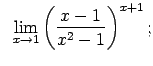 $\displaystyle \;\;\lim\limits_{x\rightarrow 1}\left(\frac{x-1}{x^2-1}\right)^{x+1};$