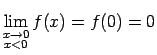 $\displaystyle \lim\limits_{\substack{x\rightarrow 0\\  x<0}}f(x)=f(0)=0$